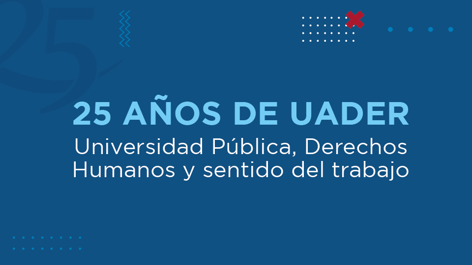 Curso “25 años de UADER: Universidad Pública, Derechos Humanos y sentido del trabajo”