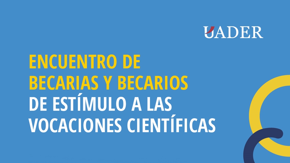 Encuentro de Becarias y Becarios de Estímulo a las Vocaciones Científicas